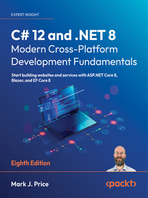 cover image of C# 12 and .NET 8 – Modern Cross-Platform Development Fundamentals